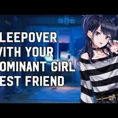 Sleepover With Your Dominant Girl Best Friend ASMR [Sleep Help/Teasing/Pinned Down/Soft Spoken]