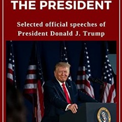 [Get] KINDLE 💙 Trump Speaks: The Heart of the President: Selected official speeches