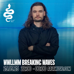 Wwllmm Breaking Waves - Aaja channel 1 - 25 05 25