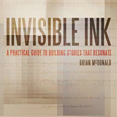 GET EPUB 📚 Invisible Ink: A Practical Guide to Building Stories that Resonate by  Br