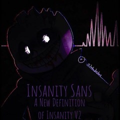 Insanity Sans - A New Definition of Insanity [AN INSANITY SANS MEGALOVANIA] (V2)