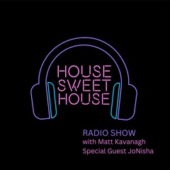 House Sweet House Radio 024 with guest JoNisha