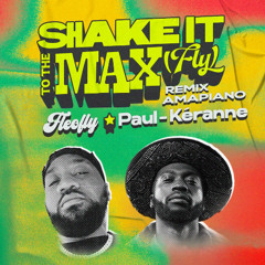 Shake It To The Max - (Paul-Kéranne & Fléo Fly) Remix Amapiano