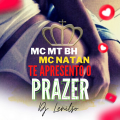 Lançamento 2023 - Mc MT BH e Mc Natan - Te Apresento o Prazer - DJ Lenilso.wav