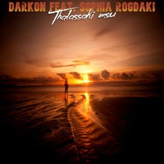 Darkon Feat Sophia Rogdaki - Thalassaki Mou(original Mix)