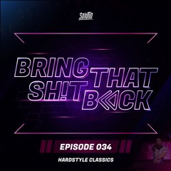 Solutio presents Bring That Shit Back // Episode 034 - Hardstyle Classics