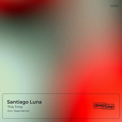 Santiago Luna - This Time (Tepes Remix) [deep dip]
