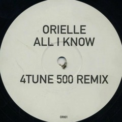 Orielle - All I Know (4 Tune 500 Remix)