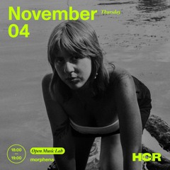 HÖR BERLIN / Open Music Lab - morphena / November 4 / 6pm - 7pm