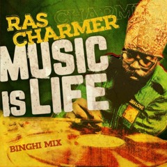 Ras Charmer - Music Is Life  (Binghi Mix) (2022