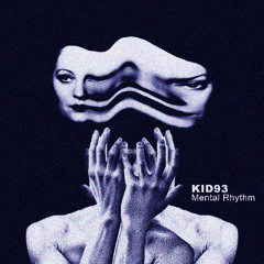 Kid93 - Mental Rhythm