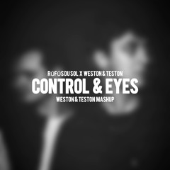 RÜFÜS DU SOL X Weston & Teston - Control & Eyes (Weston & Teston Mashup)