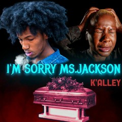 K'alley - Sorry Ms.Jackson