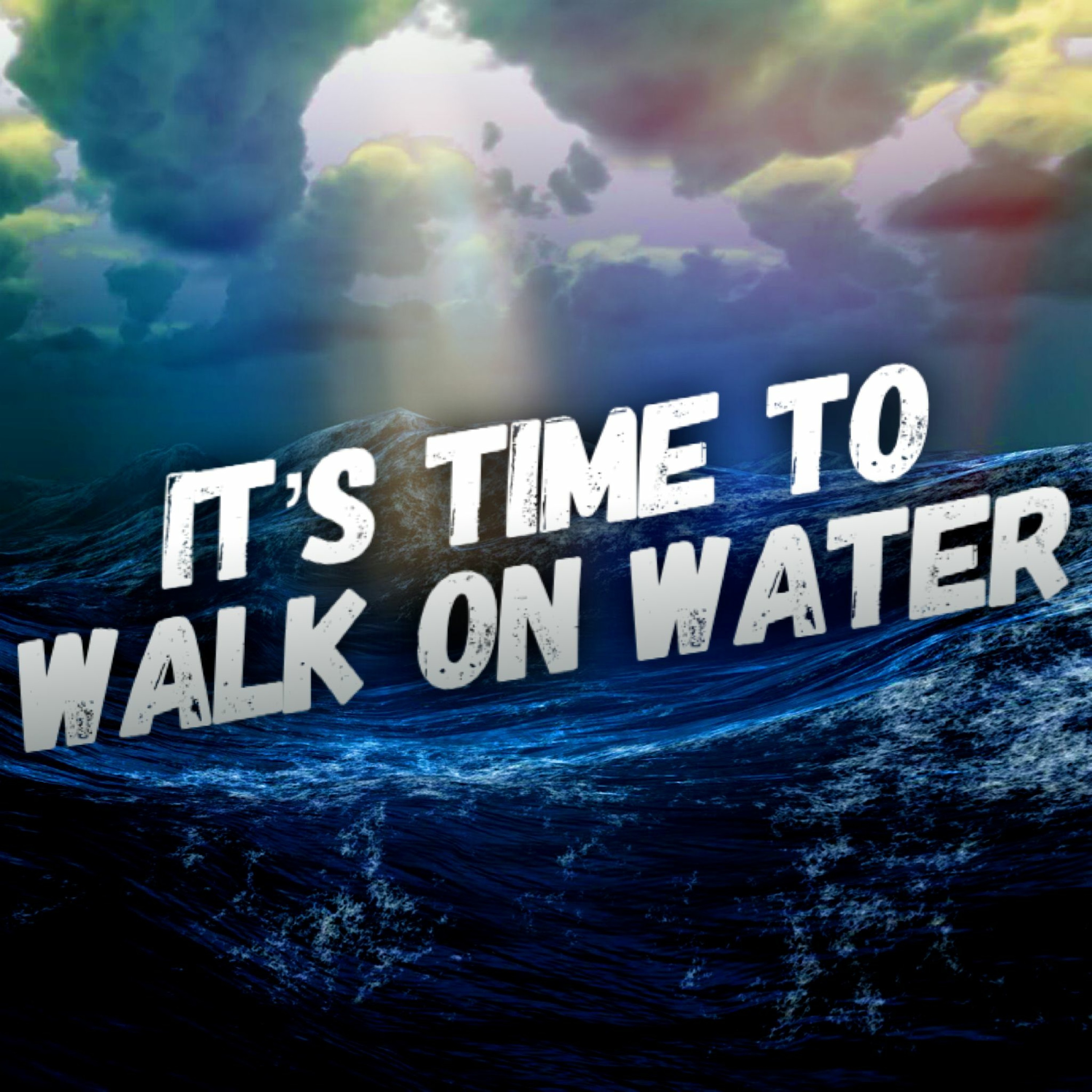 4/18/21 - It's Time To Walk On The Water episode artwork