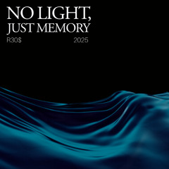 Reos- No Light , Just Menory ( sin luz solo, memoria )