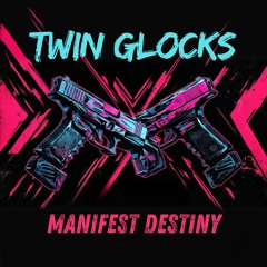 Manifest Destiny - Twin Glocks (RAW)