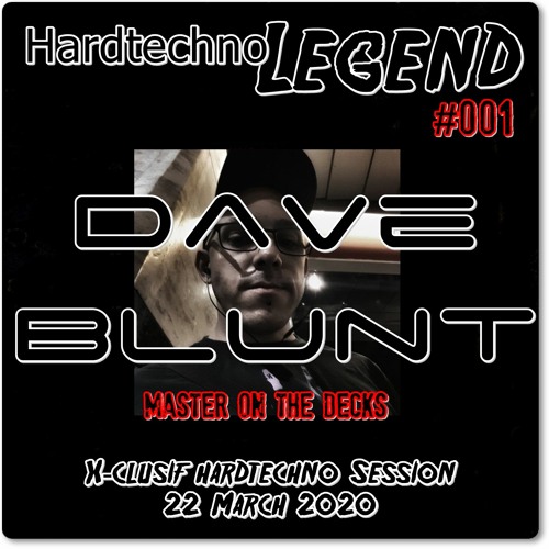 Dave Blunt @ DCP Fakom United Hardtechno Legend # 001 --- X-clusif Dj set March 2020