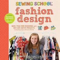 [Access] EPUB 💞 Sewing School ® Fashion Design: Make Your Own Wardrobe with Mix-and-