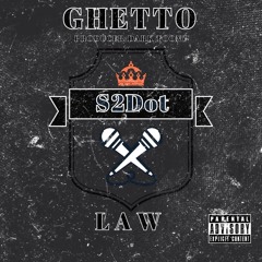 S2Dot-Ghetto Law