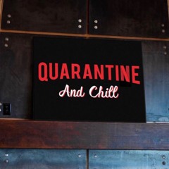 Quarantine And Chill Mix (Warning Explicit Lyrics)