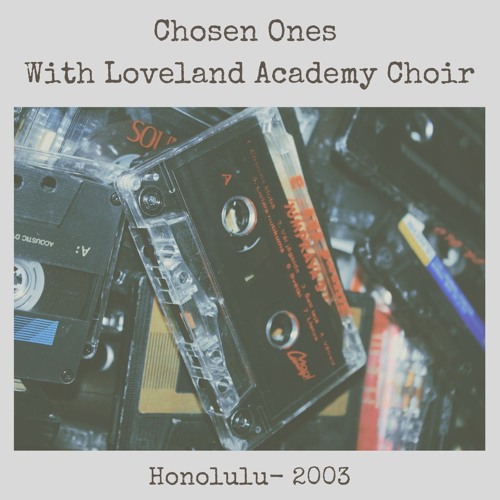 Early Demo - Chosen Ones (w/ Loveland Academy Choir) - 2003