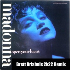 Madonna - Open Your Heart (Brett Brisbois 2k22 Remix)