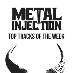 Metal Injection's Top Tracks Of The Week