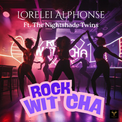 Lorelei Alphonse Ft. The Nightshade Twins - Rock Wit Cha