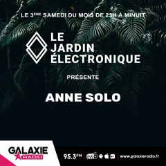 Galaxie Radio - Le Jardin Electronique présente Anne Solo - 19.08.23
