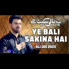 Ye Bali Sakina Hai by Ali Jee 2023/1445(256k).mp3