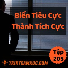 Tập 205: Biến Tiêu Cực Thành Tích Cực