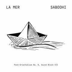 Post-Orientalism No. 0, Sound block VII ( La Mer)