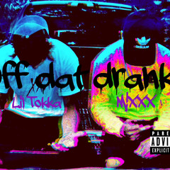 Off Dat Drank (feat. Lil Tokka)