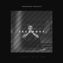 Paranoid [Podcast - Guest mix #8] TECHNOVY