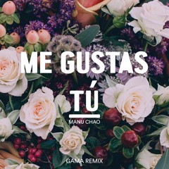 Manu Chao x Gama - Me Gustas Tu (Remix) free download
