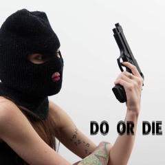 DO OR DIE