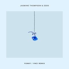 Zedd & Jasmine Thompson - Funny (VNCI Remix)