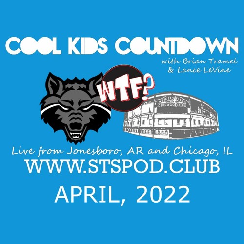 Cool Kids Countdown Ep 122: The WTF News Desk April, 2022  Episode 583