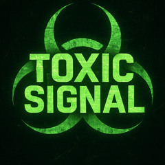 Toxic Signal - X1TON