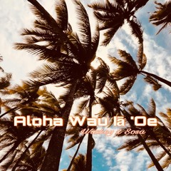Aloha Wau Ia ‘Oe (Waskey x Sosa Original)