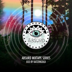 Absurd Mixtape Series 033 by Katzengold