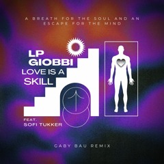 LP Giobbi - If Love Is A Skill Feat. Sofi Tukker (Gaby Bau Remix)