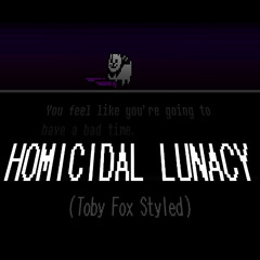 Homicidal Lunacy [Rearrangment]