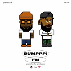 BUMPPP! FM EPISODE 136 (FEATURING THE GOOD GUYS) 4.9.2023 ON EATON RADIO