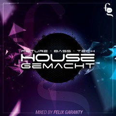 Felix Garanty - HouseGemacht 2K21