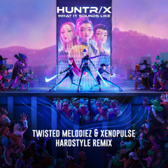 HUNTRIX - What It Sounds Like (Twisted Melodiez & Xenopulse Hardstyle Remix)