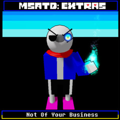 [MSATD: EXTRAS] Not Of Your Business - Hard Mode Monkey Sans Theme