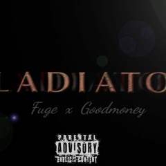 FUGE x GOODMONEY - Gladiator