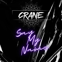 Crane - Say My Name (Dub) [CLIP]