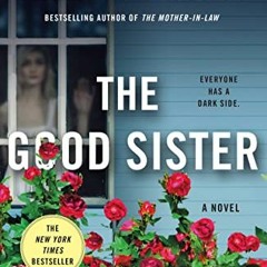 ACCESS PDF EBOOK EPUB KINDLE The Good Sister: A Novel by  Sally Hepworth 📰